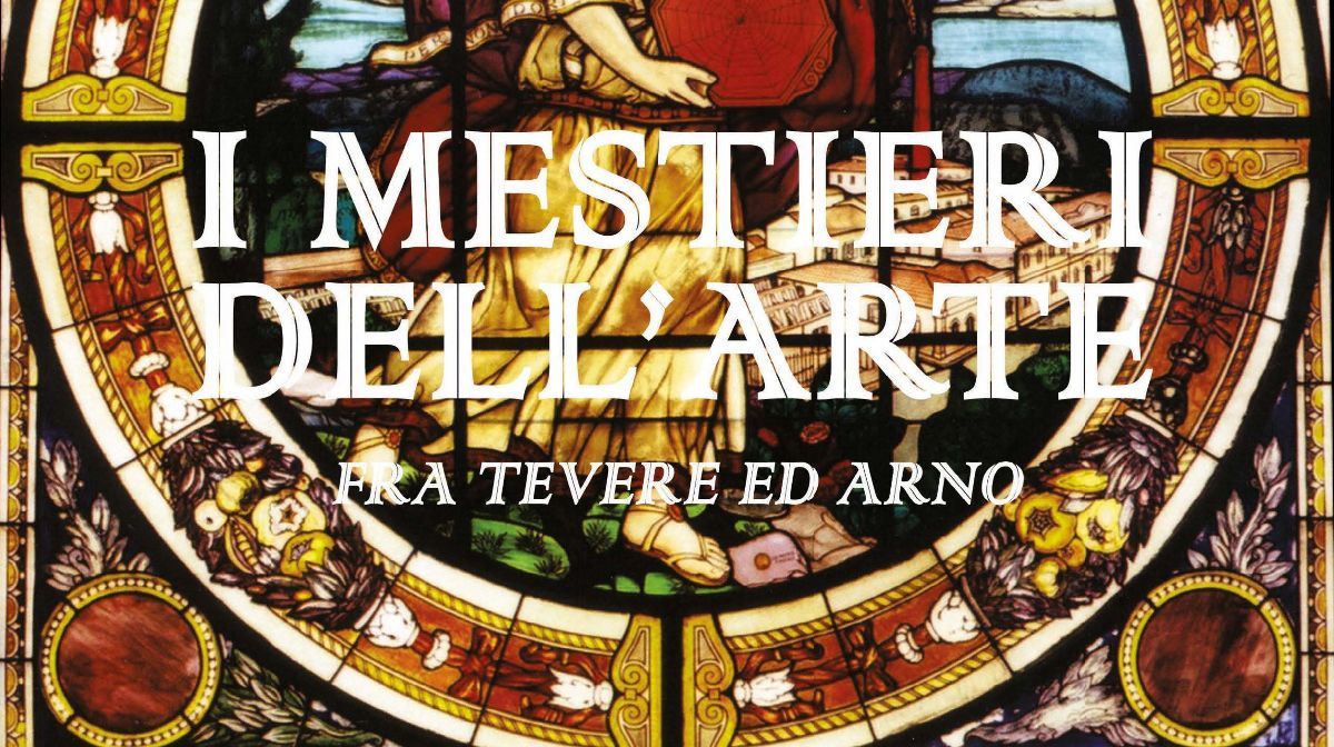 Mostra "I mestieri dell'arte tra Tevere e Arno"