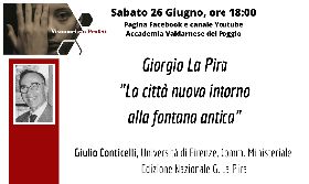 Giorgio La Pira. La città nuova intorno alla fontana antica