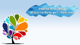 M.I.R.A. - Musei in Rete per l’Autismo