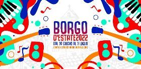 BORGO D'ESTATE 2022 