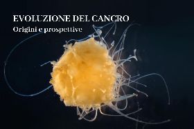 EVOLUZIONE DEL CANCRO: ORIGINI E PROSPETTIVE