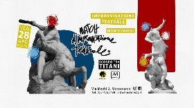  MATCH DI IMPROVVISAZIONE TEATRALE! L'ultima di Stagione!