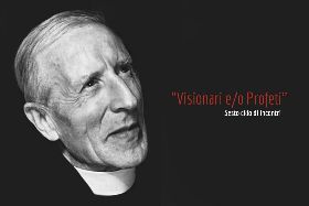 PIERRE TEILHARD DE CHARDIN. UNO SCIENZIATO CHE HA CONTEMPLATO L’UNIVERSO