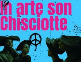 IN ARTE SON CHISCIOTTE