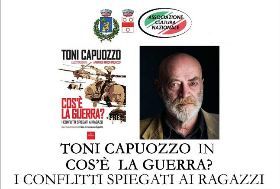 TONI CAPUOZZO IN COS’È LA GUERRA? I CONFLITTI SPIEGATI AI RAGAZZI