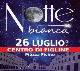 NOTTE BIANCA A FIGLINE VALDARNO