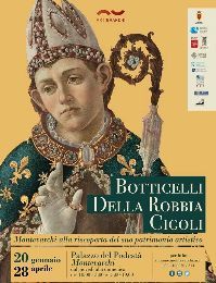 MOSTRA: BOTTICELLI, DELLA ROBBIA, CIGOLI – MONTEVARCHI ALLA RISCOPERTA DEL SUO PATRIMONIO ARTISTIC