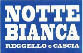  LA NOTTE BIANCA A REGGELLO E CASCIA 