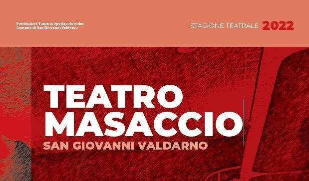 Stagione spettacoli 2022 del Teatro Masaccio San Giovanni V.no