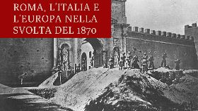 Roma, l’Italia e l’Europa nella svolta del 1870